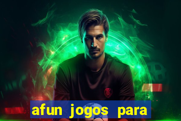 afun jogos para ganhar dinheiro